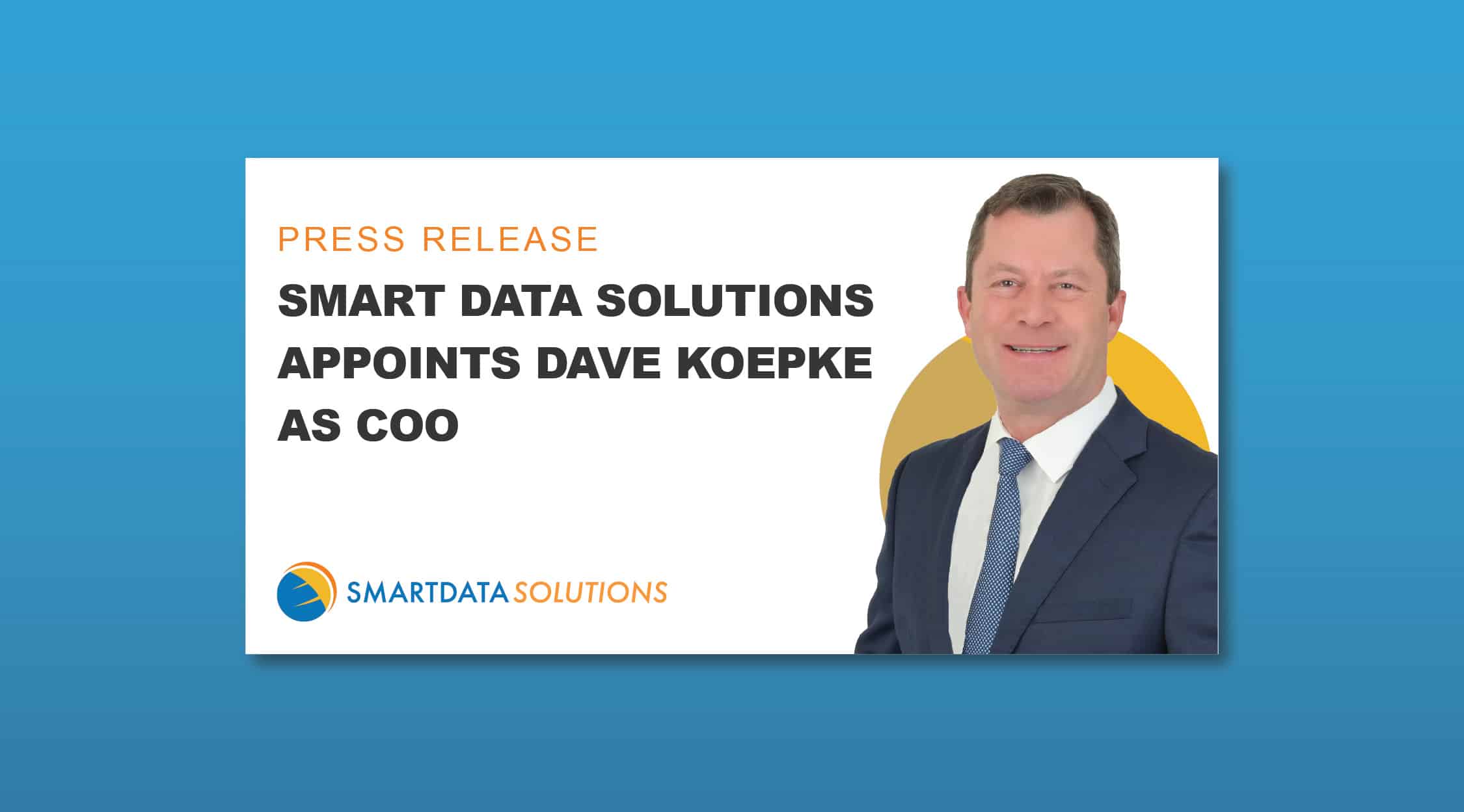 Press release graphic: Smart Data Solutions appoints Dave Koepke as COO