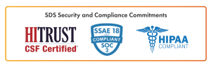 SDS security and compliance commitments: HITRUST CSF Certified, SSAE 18 SOC 2, HIPAA compliant