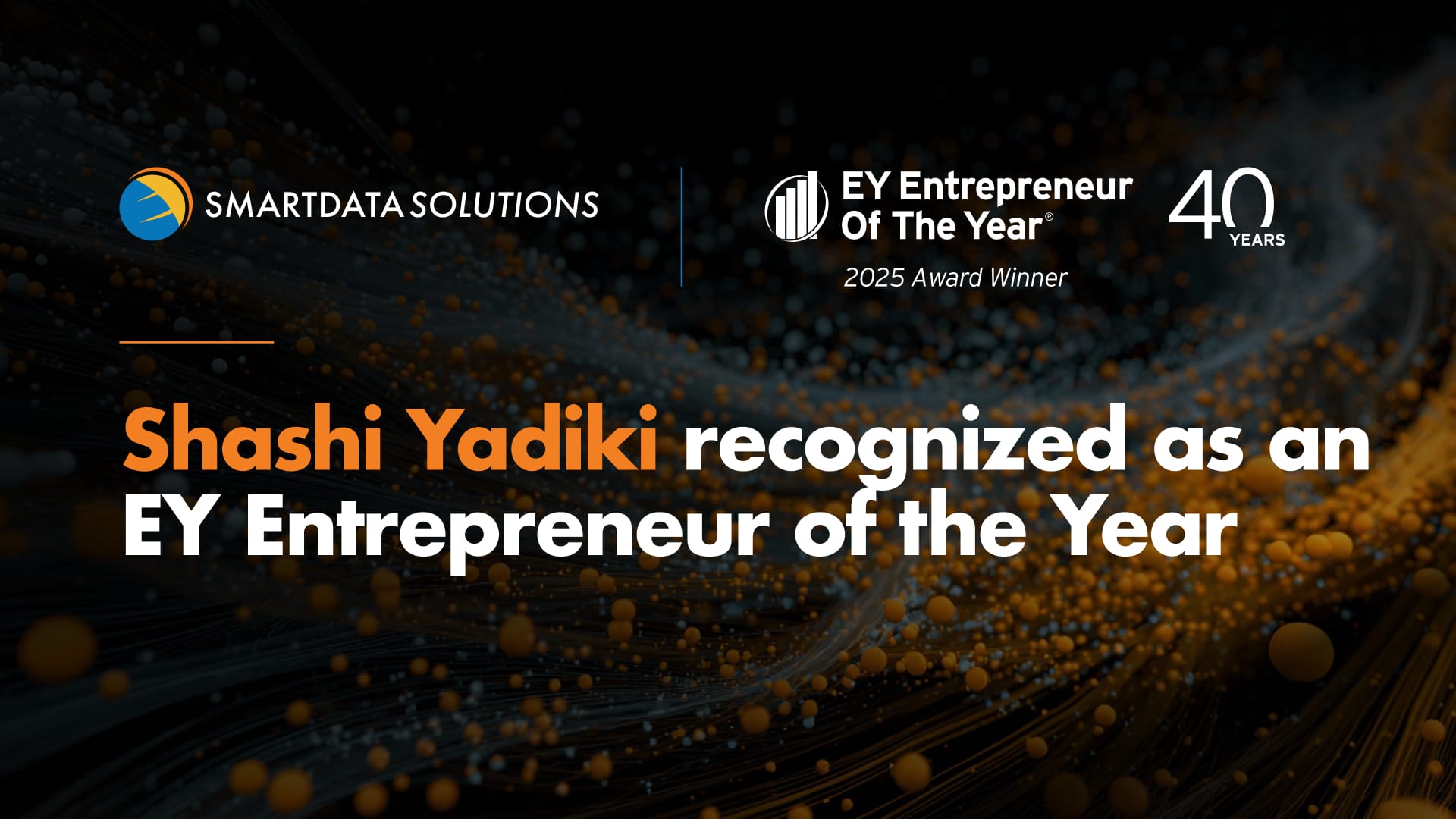 Shashi Yadiki recognized as a 2025 EY Entrepreneur of the Year award winner, Smart Data Solutions banner