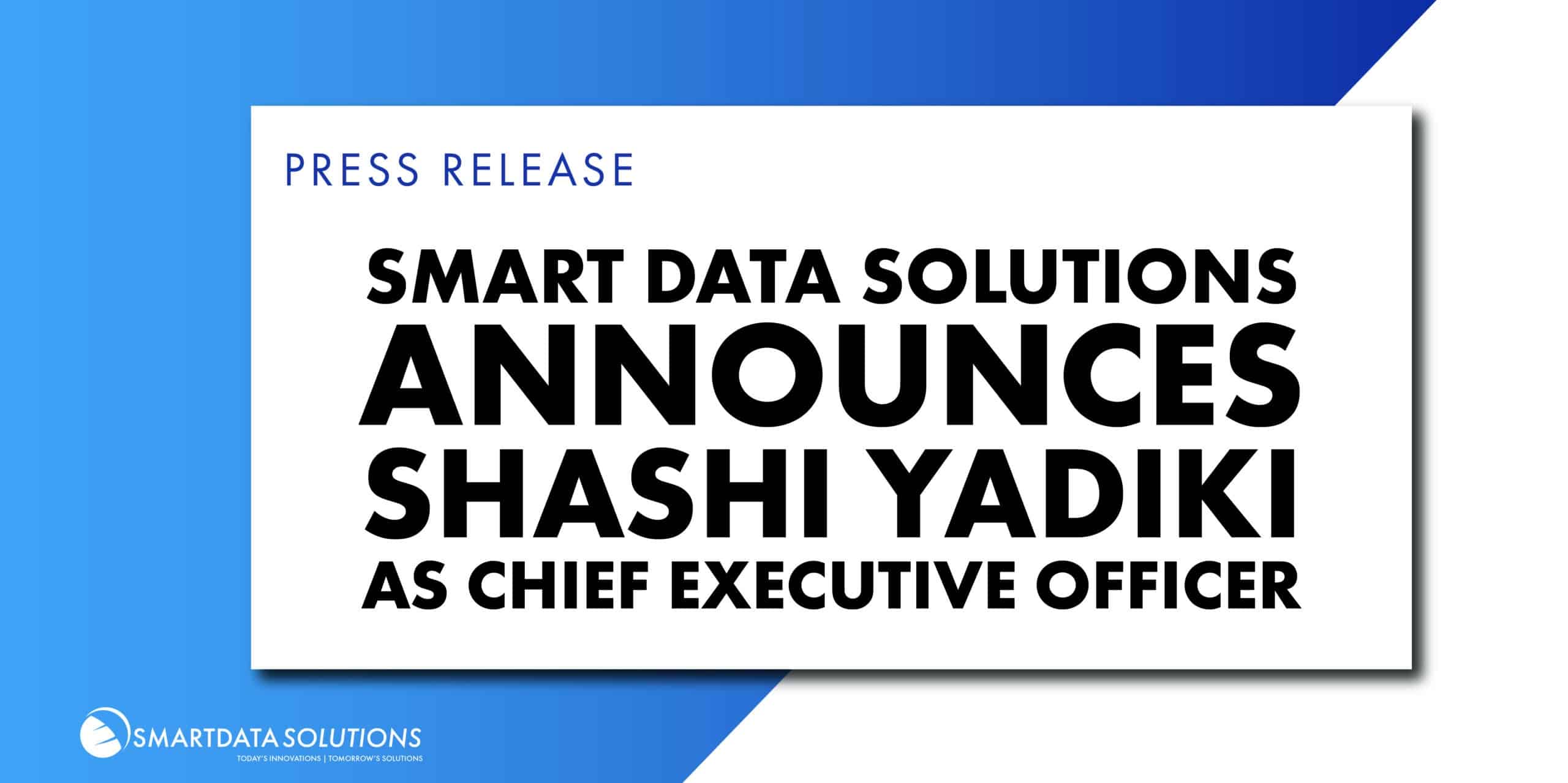 Press release: Smart Data Solutions announces Shashi Yadiki as Chief Executive Officer